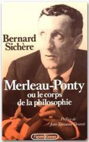 Couverture du livre « Merleau-Ponty ou le corps de la philosophie » de Bernard Sichere aux éditions Grasset