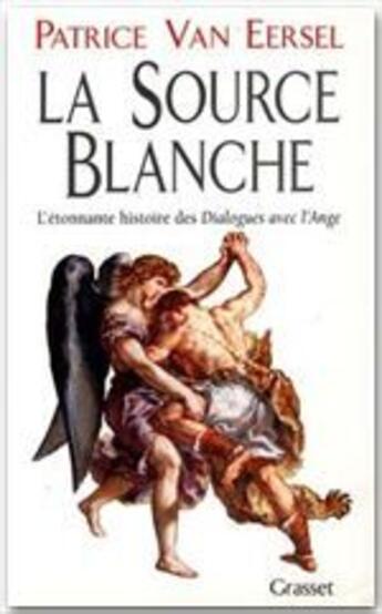 Couverture du livre « La source blanche » de Patrice Van Eersel aux éditions Grasset