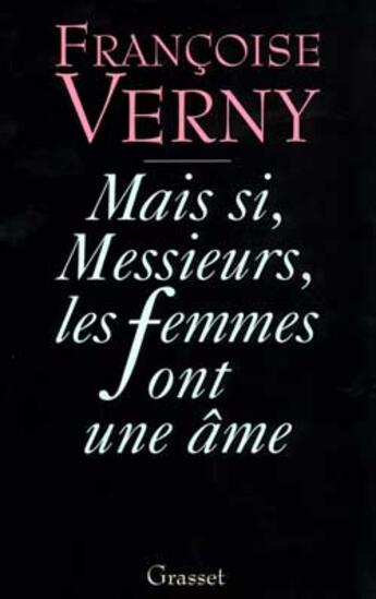 Couverture du livre « Mais si, messieurs, les femmes ont une âme » de Francoise Verny aux éditions Grasset