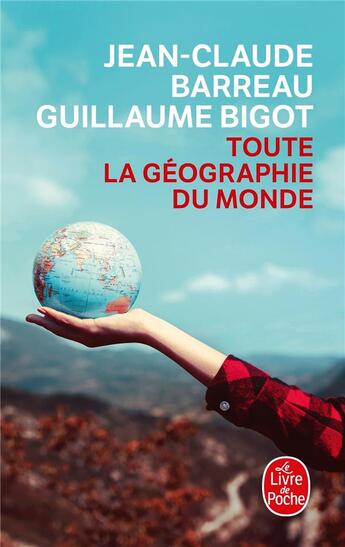 Couverture du livre « Toute la géographie du monde » de Jean-Claude Barreau et Guillaume Bigot aux éditions Le Livre De Poche