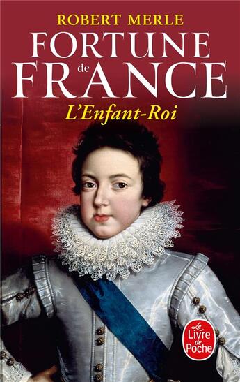 Couverture du livre « Fortune de France Tome 8 ; l'enfant-roi » de Robert Merle aux éditions Le Livre De Poche