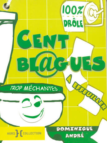 Couverture du livre « Cent blagues trop méchantes à effeuiller » de Andre Dominique aux éditions Hors Collection