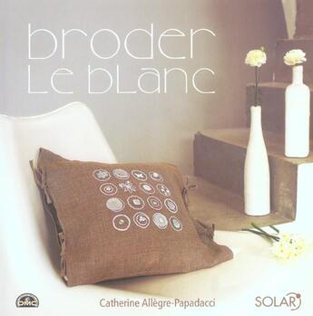 Couverture du livre « Broder Le Blanc » de Catherine Allegre-Papadacci aux éditions Solar