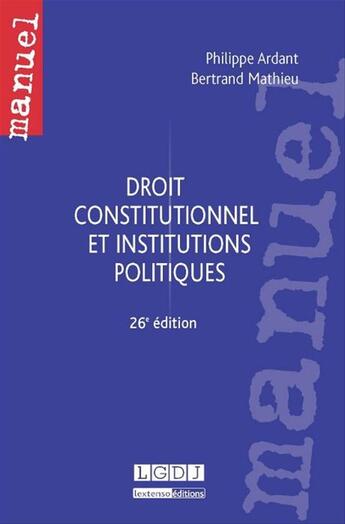 Couverture du livre « Droit constitutionnel et institutions politiques (26e édition) » de Philippe Ardant et Bertrand Mathieu aux éditions Lgdj