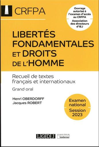 Couverture du livre « Libertés fondamentales et droits de l'homme : CRFPA ; examen national session 2023 : recueil de textes français et internationaux (21e édition) » de Robert Oberdorff aux éditions Lgdj