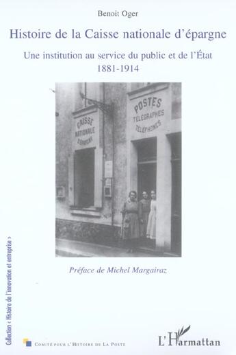 Couverture du livre « Histoire de la Caisse nationale d'épargne ; une institution au service du public et de l'Etat, 1881-1914 » de Benoît Oger aux éditions L'harmattan