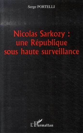 Couverture du livre « Nicolas sarkozy : une république sous haute surveillance » de Serge Portelli aux éditions L'harmattan