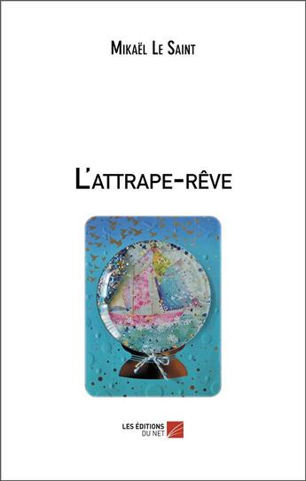 Couverture du livre « L'attrape-reve » de Mikael Le Saint aux éditions Editions Du Net