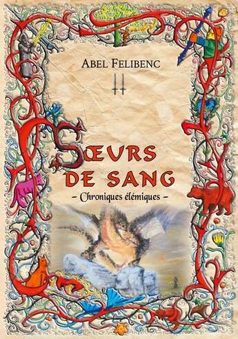 Couverture du livre « Chroniques élémiques : soeurs de sang » de Abel Felibenc aux éditions Books On Demand