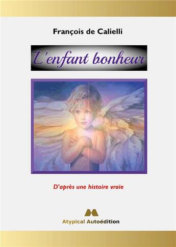 Couverture du livre « L'enfant bonheur : D'après une histoire vraie » de François De Calielli aux éditions Books On Demand