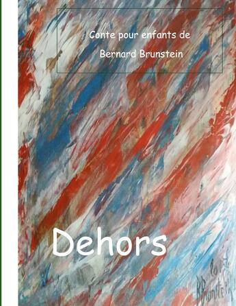 Couverture du livre « Dehors » de Bernard Brunstein aux éditions Books On Demand