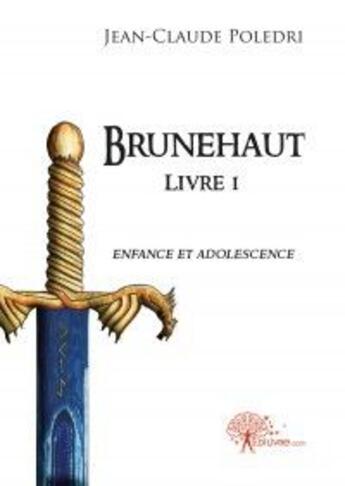 Couverture du livre « Brunehaut t.1 ; enfance et adolescence » de Jean-Claude Poledri aux éditions Edilivre