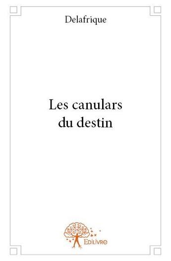 Couverture du livre « Les canulars du destin » de Delafrique aux éditions Edilivre