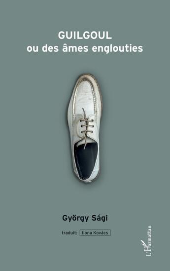 Couverture du livre « Guilgoul : ou des âmes engloutis » de Gyorgy Sagi aux éditions L'harmattan