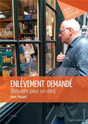 Couverture du livre « Enlèvement demandé ; Requiem pour un don » de Alain Plaisant aux éditions Mon Petit Editeur