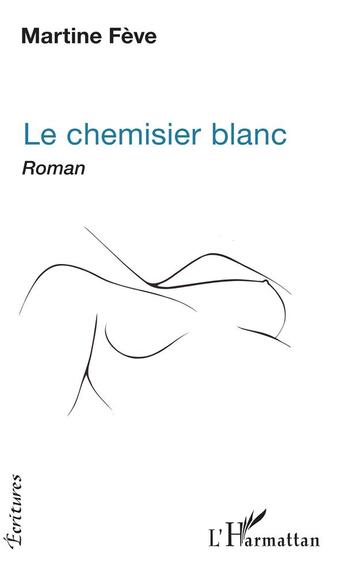 Couverture du livre « Le chemiser blanc » de Feve Martine aux éditions L'harmattan