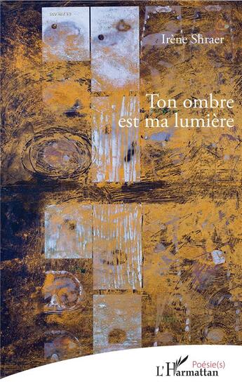 Couverture du livre « Ton ombre est ma lumière » de Irene Shraer aux éditions L'harmattan