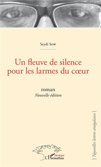 Couverture du livre « Un fleuve de silence pour les larmes du coeur » de Sow Seydi aux éditions L'harmattan