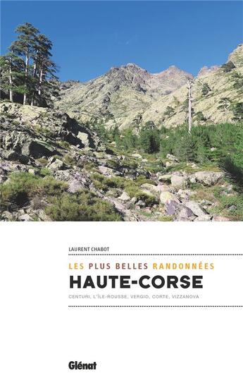 Couverture du livre « Haute Corse : les plus belles randonnées » de Laurent Chabot aux éditions Glenat