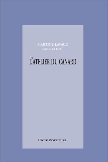 Couverture du livre « L'atelier du canard: anti-manuel à l'attention des apprentis journalistes » de Martine Lavaud aux éditions Epagine