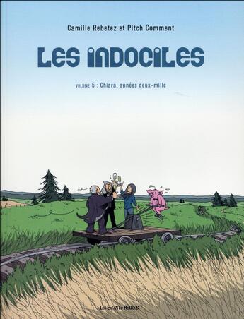 Couverture du livre « Les indociles Tome 5 : Chiara, années deux-mille » de Camille Rebetez et Pitch Comment aux éditions Les Enfants Rouges