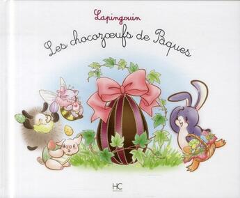 Couverture du livre « LAPINGOUIN Tome 9 : les chocozoeufs de Pâques » de Carole-Anne Boisseau et Galaxie Vujanic et Masami Mizusawa aux éditions Herve Chopin