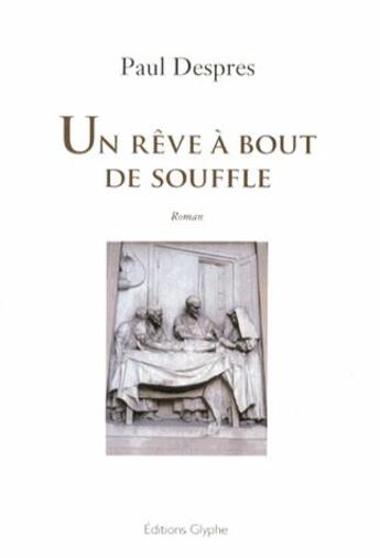 Couverture du livre « Un rêve à bout de souffle » de Paul Despres aux éditions Glyphe