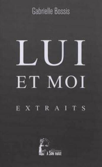 Couverture du livre « Lui et moi, quelques extraits à méditer (l5013) » de Gabrielle Bossis aux éditions R.a. Image