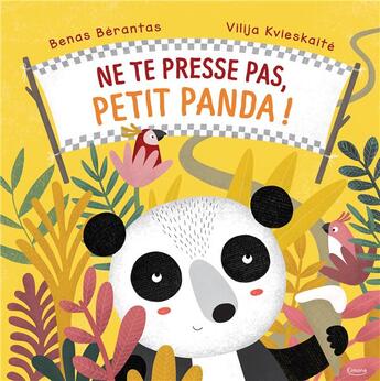 Couverture du livre « Ne te presse pas, Petit Panda ! » de Benas Berantas et Vilija Kvieskaite aux éditions Kimane