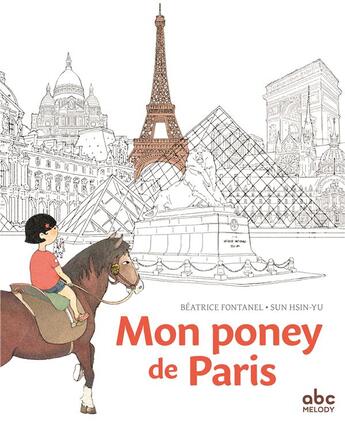 Couverture du livre « Mon poney de Paris » de Beatrice Fontanel et Hsin-Yu Sun aux éditions Abc Melody