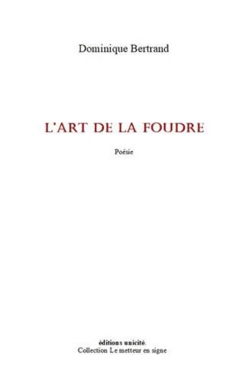 Couverture du livre « L'art de la foudre » de Dominique Bertrand aux éditions Unicite