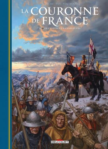 Couverture du livre « La Couronne de France Tome 2 : De Charles VII à Charles VIII » de Roberto Jorge Viacava et Jean-Pierre Pecau aux éditions Delcourt