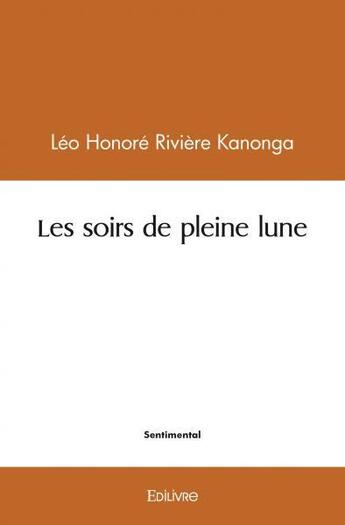 Couverture du livre « Les soirs de pleine lune » de Honore Riviere Kanon aux éditions Edilivre