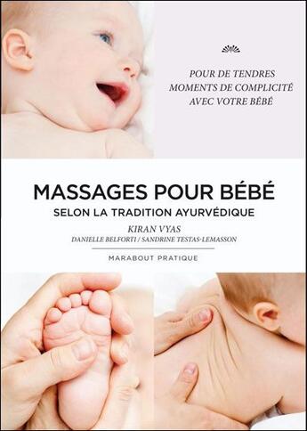 Couverture du livre « Massages pour bébé ; selon la tradition ayurvédique » de Sandrine Testas-Lemasson et Danielle Belforti et Kiran Vyas aux éditions Marabout