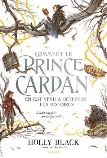 Couverture du livre « Le peuple de l'air : comment le prince Cardan en est venu à détester les histoires » de Holly Black et Rovina Cai aux éditions Rageot