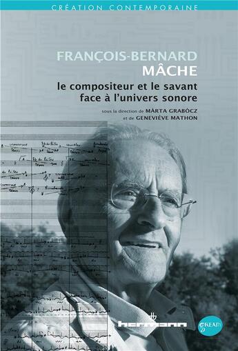 Couverture du livre « François-Bernard Mâche ; poète et savant face à l'univers sonore » de Marta Grabocz et Genevieve Mathon aux éditions Hermann