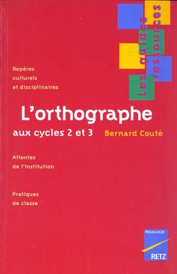Couverture du livre « Orthographe aux cycles 2 et 3 » de Bernard Coute aux éditions Retz