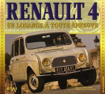 Couverture du livre « Renault 4 ; un losange à toute épreuve (3e édition) » de Pierre-Yves Gaulard et Arman Thibaut aux éditions Etai