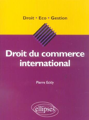 Couverture du livre « Droit du commerce international » de Pierre Eckly aux éditions Ellipses