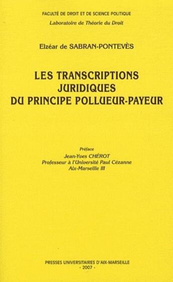 Couverture du livre « Les transcriptions juridiques du principe pollueur-payeur » de Elzear De Sabran-Ponteves aux éditions Pu D'aix Marseille