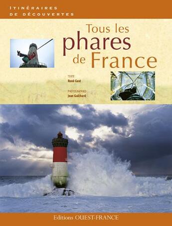 Couverture du livre « Tous les phares de France » de Rene Gast et Jean Guichard aux éditions Ouest France