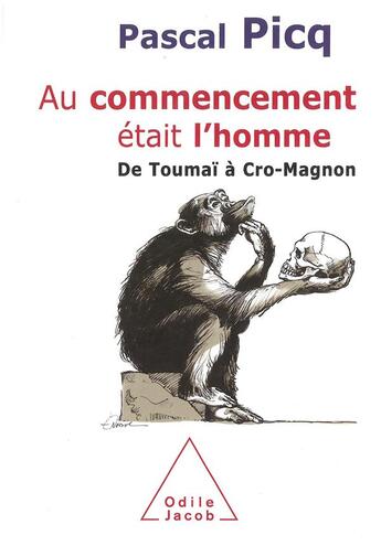 Couverture du livre « Au commencement était l'homme : De Toumaï à Cro-Magnon » de Pascal Picq aux éditions Odile Jacob