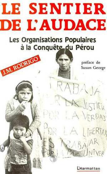 Couverture du livre « Le Sentier De L'Audace ; Les Organisations Populaires A La Conquete Du Perou » de Jean-Michel Rodrigo aux éditions L'harmattan