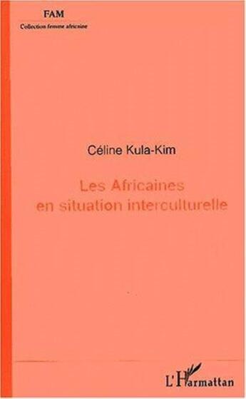 Couverture du livre « Les Africaines en situation interculturelle » de Celine Kula-Kim aux éditions L'harmattan