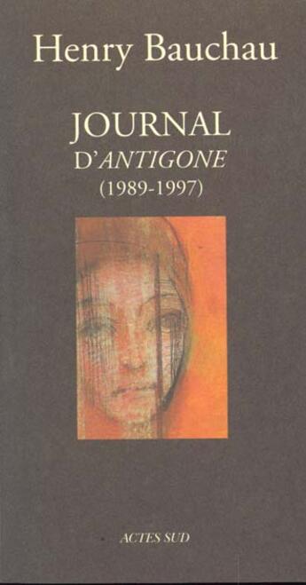 Couverture du livre « Journal d'antigone 1989-1997 » de Henry Bauchau aux éditions Actes Sud