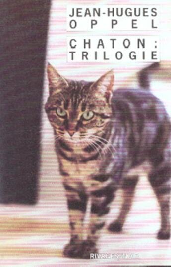 Couverture du livre « Chaton : trilogie » de Jean-Hugues Oppel aux éditions Rivages