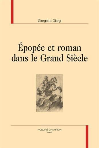 Couverture du livre « Épopée et roman dans le Grand siècle » de Giorgetto Giorgi aux éditions Honore Champion