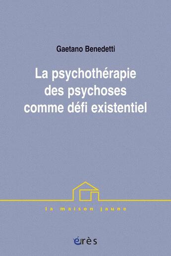 Couverture du livre « La psychothérapie des psychoses comme défi existentiel » de Benedetti Gaetano aux éditions Eres