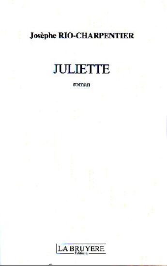 Couverture du livre « Juliette » de Jose Rio-Charpentier aux éditions La Bruyere