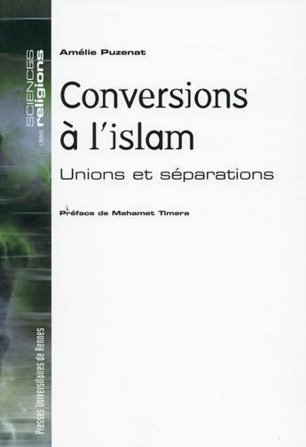 Couverture du livre « Les conversions à l'islam ; unions et séparations » de Amelie Puzenat aux éditions Pu De Rennes